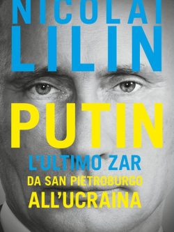 Putin. L'ultimo zar. Da San Pietroburgo all'Ucraina