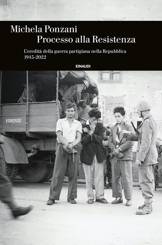 Processo alla Resistenza. L’eredità della guerra partigiana nella Repubblica (1945-2022)
